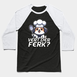 Vert Der Ferk Dog Chef Baseball T-Shirt
